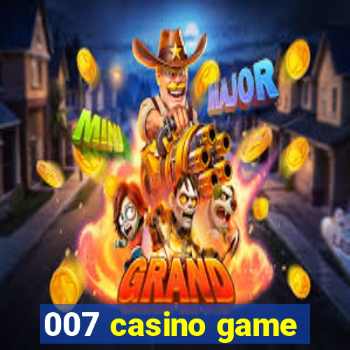 007 casino game